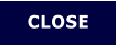 CLOSE